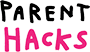 Parent Hacks